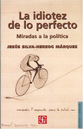 Idiotez de lo perfecto, La. Miradas a la política