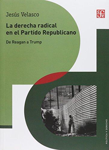 Derecha radical en el partido republicano. De Reagan a Trump, La