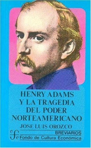 Henry Adams y la tragedia del poder norteamericano