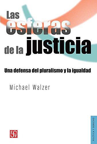 Esferas de la justicia:, Las. Una defensa del pluralismo y la igualdad