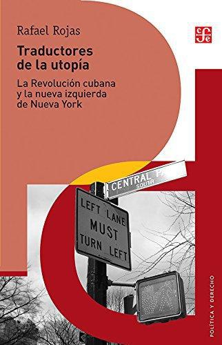 Traductores de la utopía. La Revolución cubana y la nueva izquierda de Nueva York