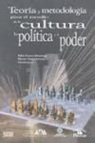 Teoría y metodología para el estudio de la Cultura la Política y el Poder