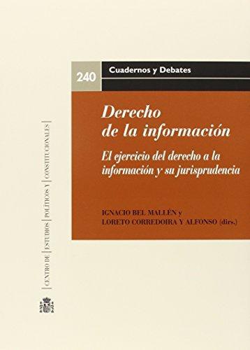 Derecho De La Informacion (+Cd) El Ejercicio Del Derecho A La Informacion Y Su Jurisprudencia