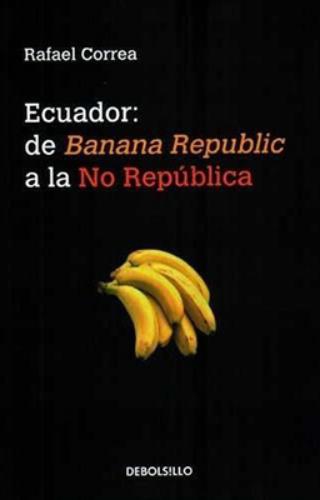 Ecuador: De Banana Republic A La No Rep