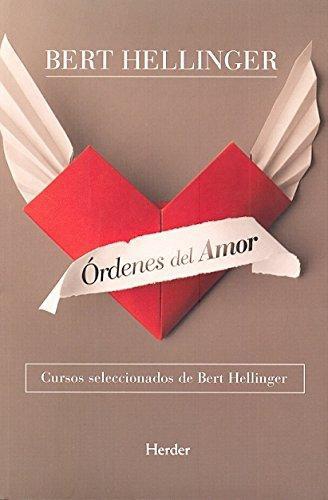 Ordenes Del Amor Cursos Seleccionados De Bert Hellinger