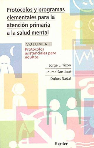 Protocolos Y Programas (Vol.I) Elementales Para La Atencion Primaria A La Salud Mental