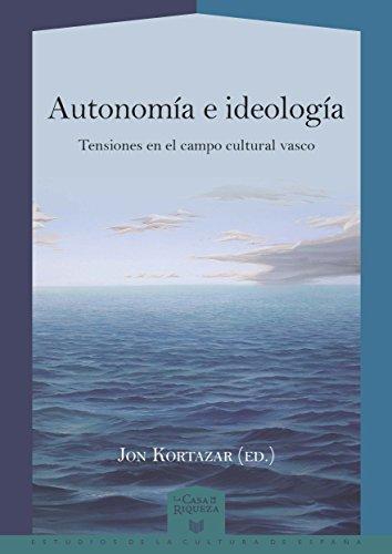 Autonomia E Ideologia Tensiones En El Campo Cultural Vasco