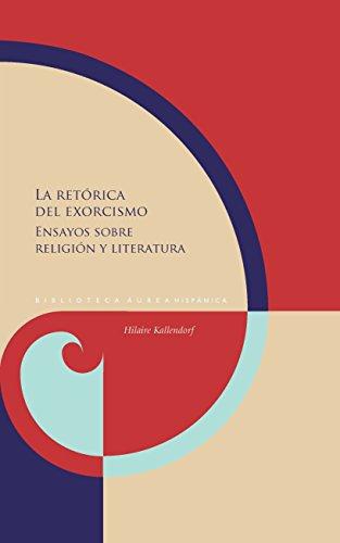 Retorica Del Exorcismo Ensayos Sobre Religion Y Literatura