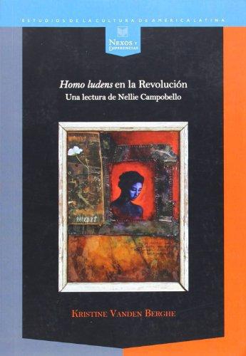 Homo Ludens En La Revolucion. Una Lectura De Nellie Campobello