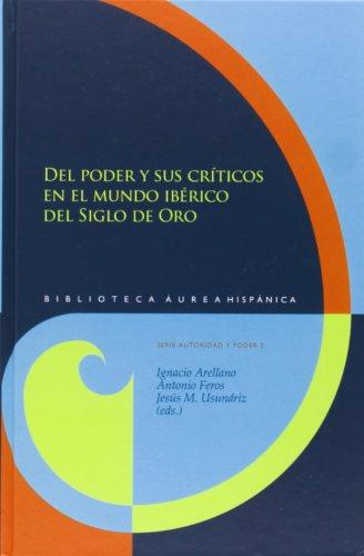 Del Poder Y Sus Criticos En El Mundo Iberico Del Siglo De Oro