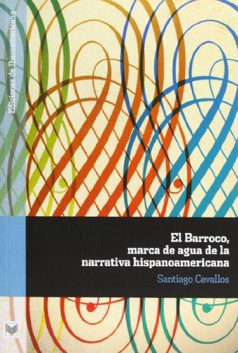 Barroco, Marca De Agua De La Narrativa Hispanoamericana. El