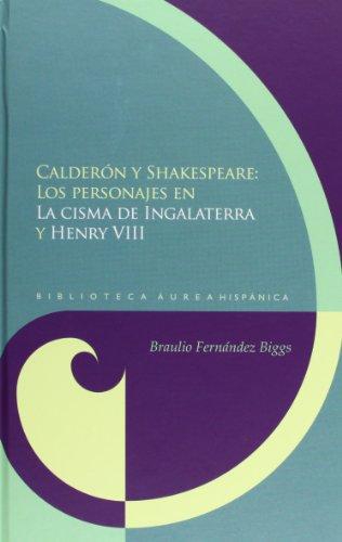 Calderon Y Shakespeare. Los Personajes En La Cisma De Inglaterra Y Henry Viii