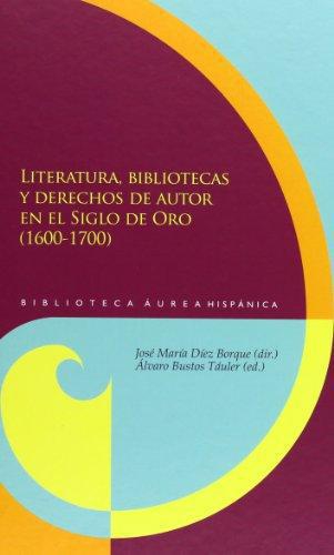 Literatura Bibliotecas Y Derechos De Autor En El Siglo De Oro (1600-1700)