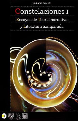 Constelaciones I. Ensayos De Teoria Narrativa Y Literatura Comparada