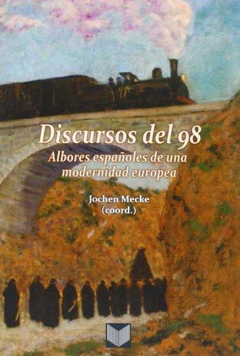 Discursos Del 98 Albores Españoles De Una Modernidad Europea