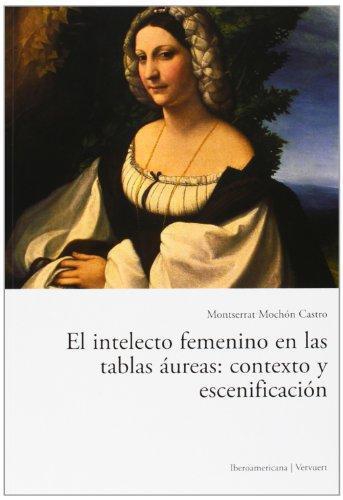 Intelecto Femenino En Las Tablas Aureas: Contexto Y Escenificacion