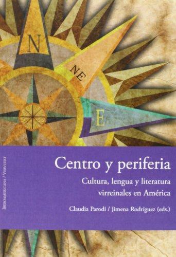 Centro Y Periferia Cultura Lengua Y Literatura Virreinales En America