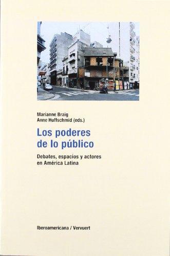 Poderes De Lo Publico. Debates, Espacios Y Actores En America Latina, Los