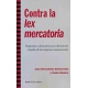 Contra La Lex Mercatoria. Propuestas Y Alternativas Para Desmantelar El Poder De Las Empresas Transnacionales