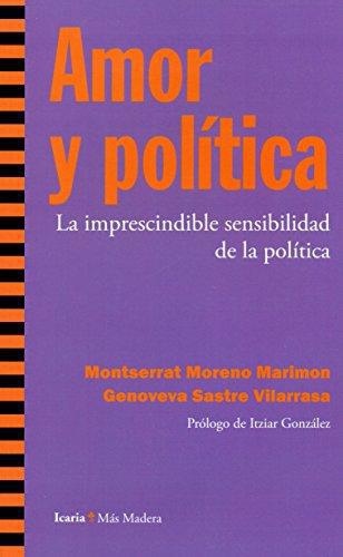 Amor Y Politica La Imprescindible Sensibilidad De La Politica