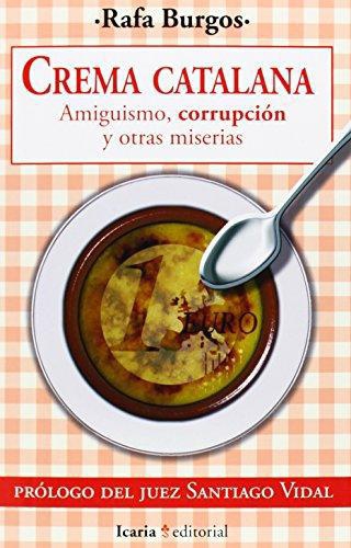 Crema Catalana. Amiguismo, Corrupcion Y Otras Miserias