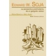 Edward W. Soja. La Perspectiva Postmoderna De Un Geografo Radical