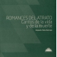 Romances Del Atrato. Cantos De La Vida Y De La Muerte