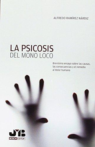 Psicosis Del Mono Loco. Brevisimo Ensayo Sobre El Dolor Humano, La