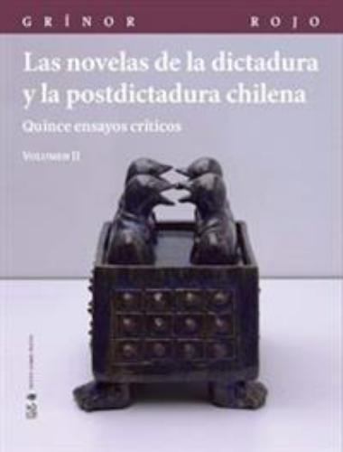 Novelas De La Dictadura (Ii) Y La Postdictadura Chilena Quince Ensayos Criticos, Las