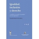 Igualdad Inclusion Y Derecho. Lo Politico Lo Social Y Lo Juridico En Clave Igualitaria