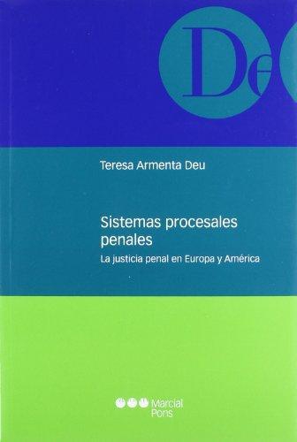 Sistemas Procesales Penales. La Justicia Penal En Europa Y America