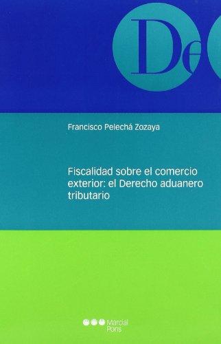 Fiscalidad Sobre El Comercio Exterior: El Derecho Aduanero Tributario