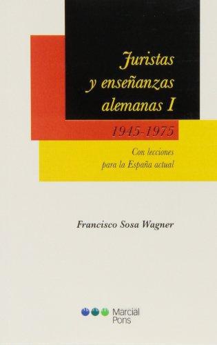 Juristas Y Enseñanzas Alemanas (I): 1945-1975 Con Lecciones Para La España Actual