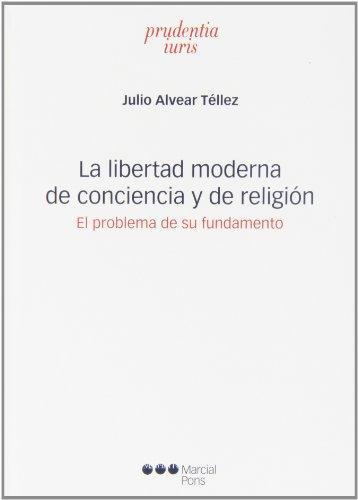 Libertad Moderna De Conciencia Y De Religion. El Problema De Su Fundamento, La