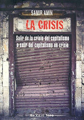 Crisis Salir De La Crisis Del Capitalismo O Salir Del Capitalismo En Crisis, La