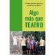 Algo Mas Que Teatro