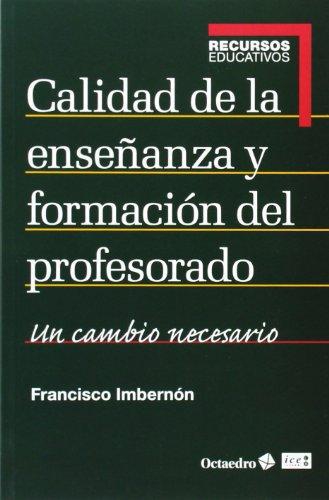 Calidad De La Enseñanza Y Formacion Del Profesorado. Un Cambio Necesario