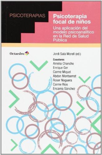 Psicoterapia Focal De Niños. Una Aplicacion Del Modelo Psicoanalitico En La Red De Salud Publica