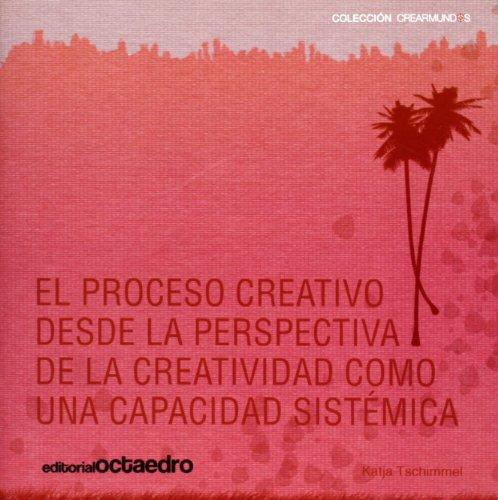 Proceso Creativo Desde La Perspectiva De La Creatividad Como Una Capacidad Sistemica, El