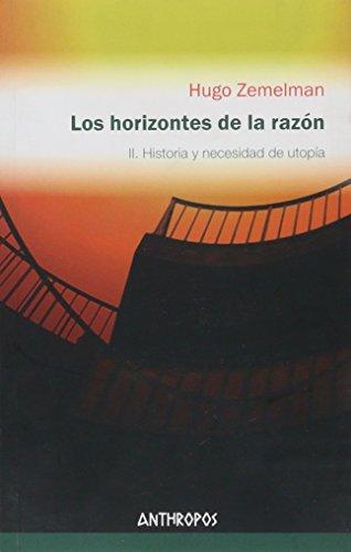 Horizontes De La Razon Ii. (3A.Ed) Historia Y Necesidad De Utopia