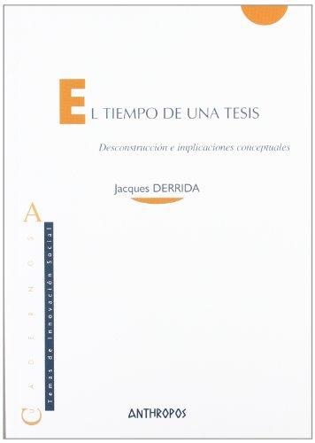 Tiempo De Una Tesis (4ª Ed) Desconstruccion E Implicaciones Conceptuales, El