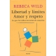 Libertad Y Limites. Amor Y Respeto. Lo Que Los Niños Necesitan De Nosotros