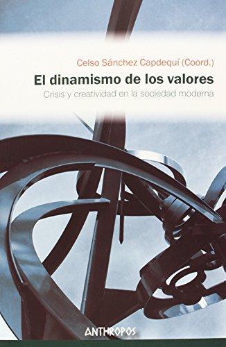 Dinamismo De Los Valores. Crisis Y Creatividad En La Sociedad Moderna, El