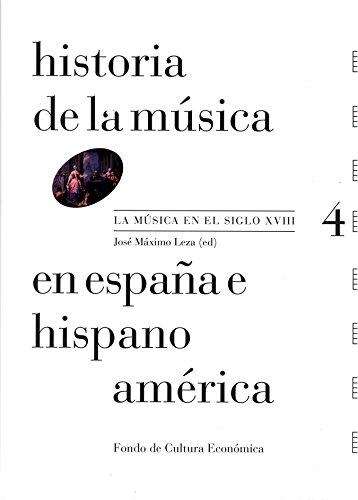 Historia de la música en España e hispanoamérica. La música en el siglo XVIII. Vol.4.