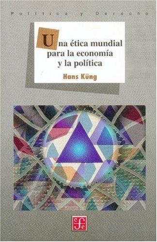 Ética mundial para la Economía y la Política, Una