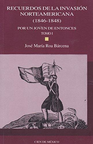 Recuerdos de la invasión norteamericana (1846-1848) tomo I