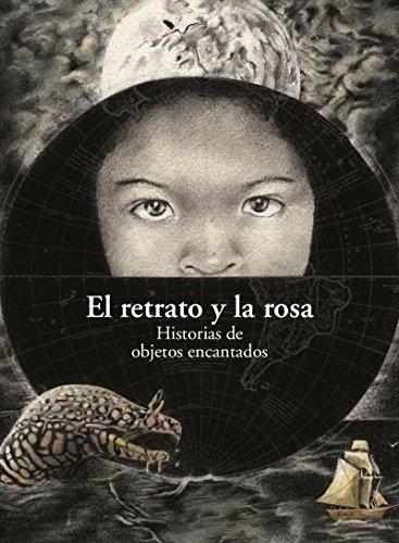 Retrato y la rosa, El. Historia de seres encantados