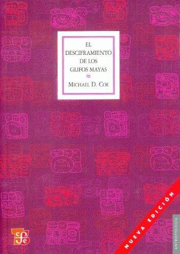 Desciframiento de los glifos mayas:, El. Con 112 ilustraciones