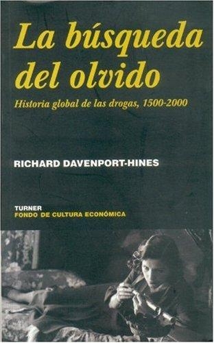 Búsqueda del olvido, La. Historia global de las drogas, 1500-2000