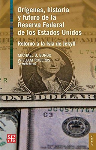 Orígenes, historia y futuro de la Reserva Federal de los Estados Unidos